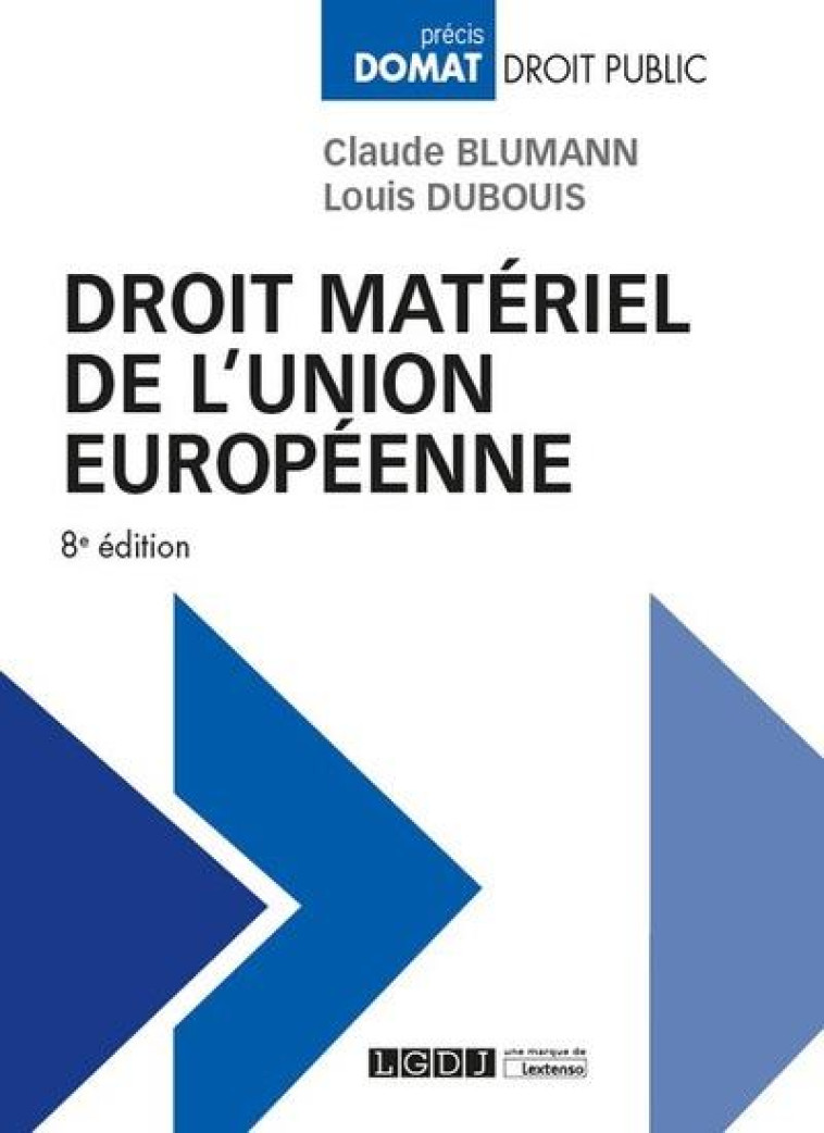 DROIT MATERIEL DE L'UNION EUROPEENNE (8E EDITION) - BLUMANN/DUBOUIS - LGDJ