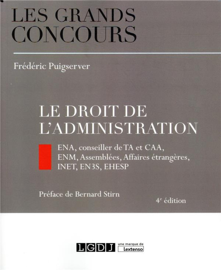 LE DROIT DE L'ADMINISTRATION - INSP (EX ENA), CONSEILLER DE TA ET CAA, ENM, ASSEMBLEES, AFFAIRES ETR - PUIGSERVER FREDERIC - LGDJ