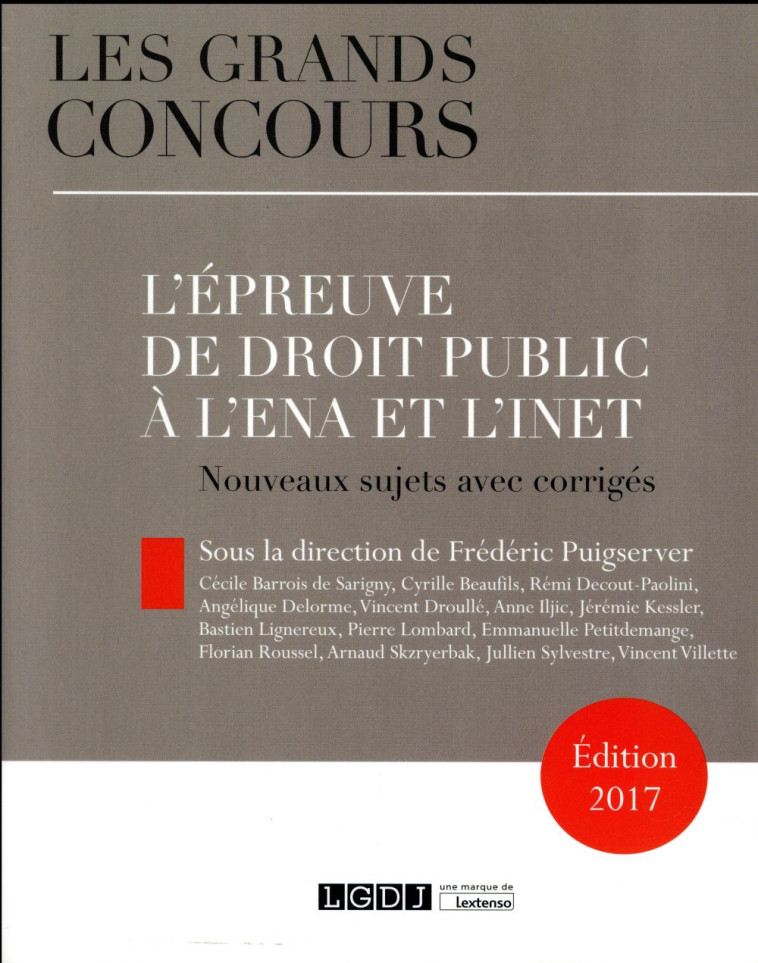 L'EPREUVE DE DROIT PUBLIC A L'ENA ET L'INET 2017  -  NOUVEAUX SUJETS AVEC CORRIGES - PUIGSERVER FREDERIC - LGDJ