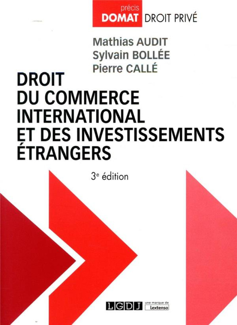 DROIT DU COMMERCE INTERNATIONAL ET DES INVESTISSEMENTS ETRANGERS (3E EDITION) - AUDIT/BOLLEE/CALLE - LGDJ