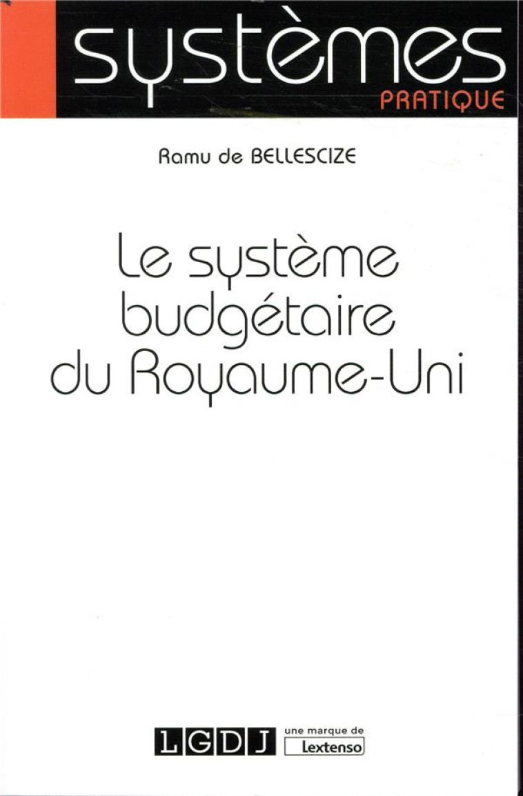 LE SYSTEME BUDGETAIRE DU ROYAUME-UNI - BELLESCIZE RAMU DE - LGDJ