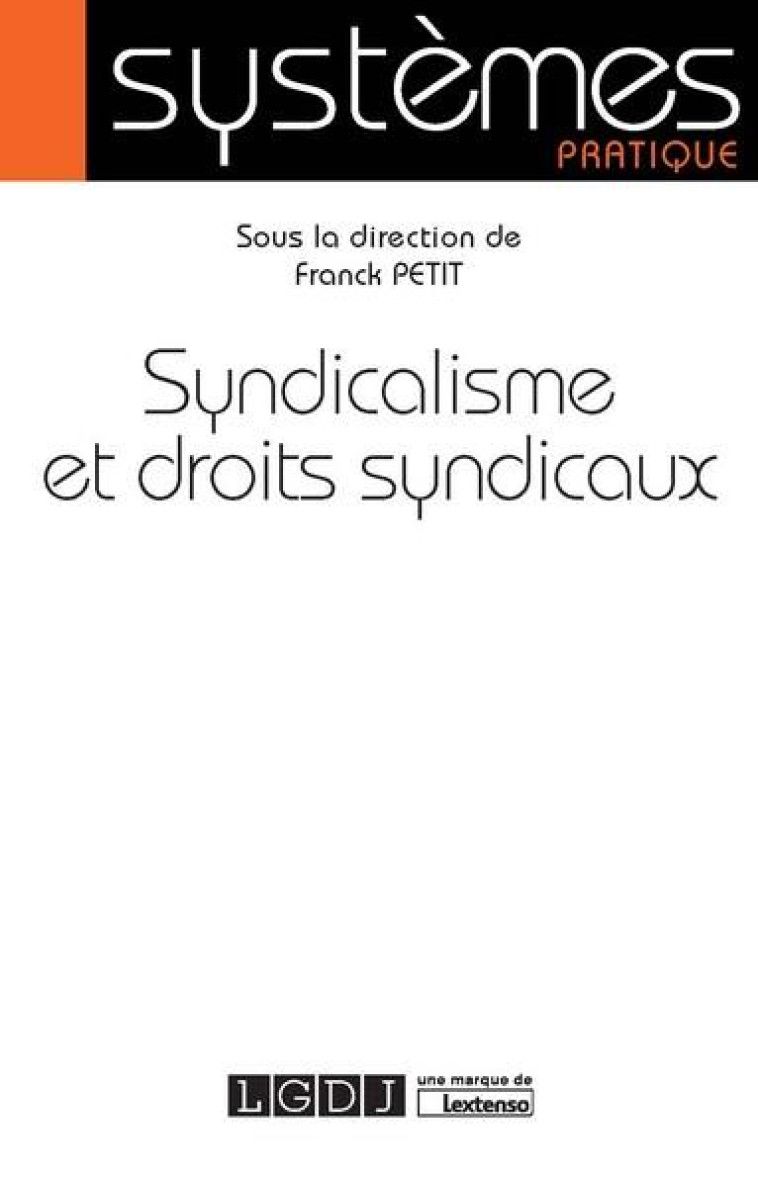 SYNDICALISME ET DROITS SYNDICAUX - PETIT FRANCK - LGDJ