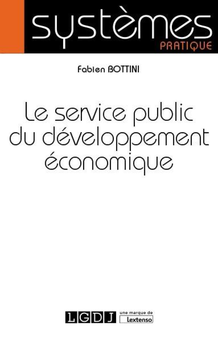 LE SERVICE PUBLIC DU DEVELOPPEMENT ECONOMIQUE - BOTTINI FABIEN - LGDJ