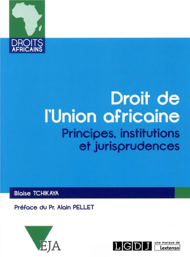 DROIT DE L'UNION AFRICAINE  -  INSTITUTIONS, MECANISMES ET JURISPRUDENCES - TCHIKAYA BLAISE - LGDJ