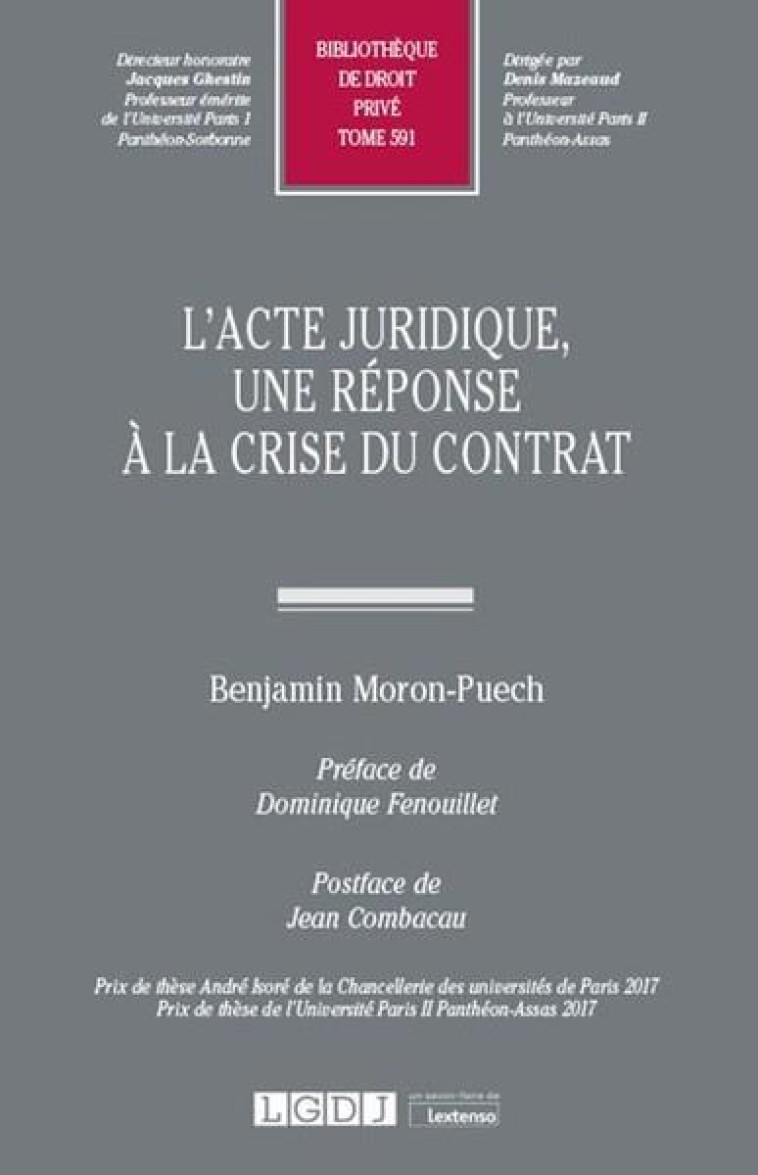 L'ACTE JURIDIQUE, UNE REPONSE A LA CRISE DU CONTRAT - MORON-PUECH BENJAMIN - LGDJ