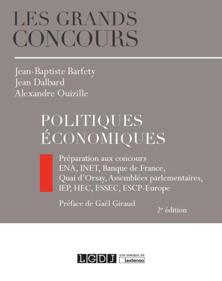 POLITIQUES ECONOMIQUES  -  PREPARATIONS AUX CONCOURS : ENA, INET, BANQUE DE FRANCE, QUAI D'ORSAY, ASSEMBLEES PARLEMENTAIRES, IEP, HEC, ESSEC, ESCP-EUROPE (2E EDITION) - DALBARD/BARFETY - LGDJ