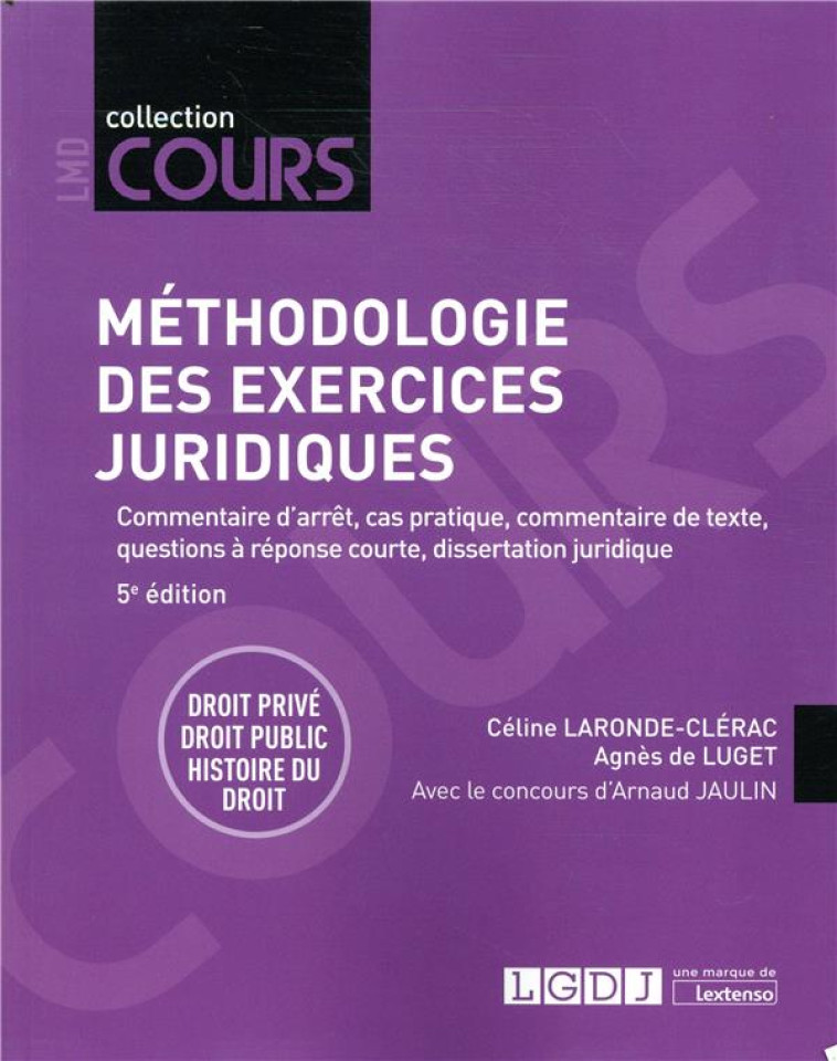 METHODOLOGIE DES EXERCICES JURIDIQUES - DROIT PRIVE, DROIT PUBLIC, HISTOIRE DU DROIT - DE LUGET/JAULIN - LGDJ