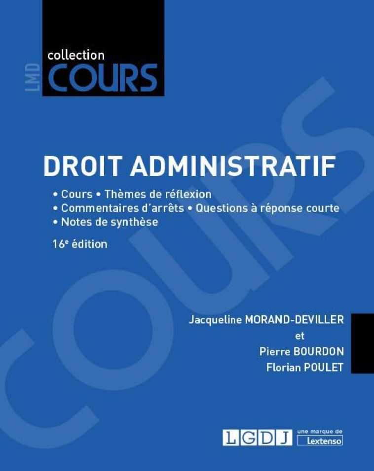 DROIT ADMINISTRATIF  -  COURS, THEMES DE REFLEXION, COMMENTAIRES D'ARRETS, QUESTIONS A REPONSE COURTE, NOTES DE SYNTHESE (16E EDITION) - MORAND-DEVILLER - LGDJ