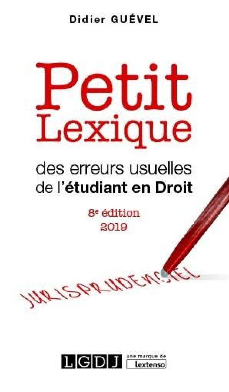 PETIT LEXIQUE DES ERREURS USUELLES DE L'ETUDIANT EN DROIT (EDITION 2019) - GUEVEL DIDIER - LGDJ