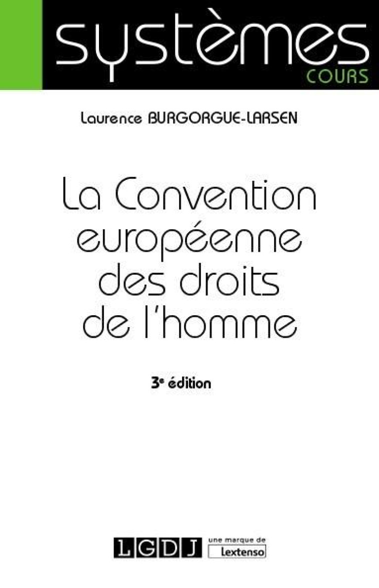 LA CONVENTION EUROPEENNE DES DROITS DE L'HOMME (3E EDITION) - BURGORGUE-LARSEN L. - LGDJ