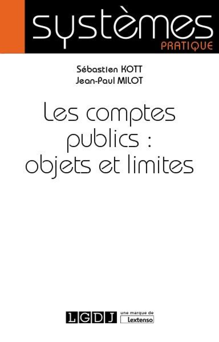 LES COMPTES PUBLICS : OBJETS ET LIMITES - KOTT/MILOT - LGDJ