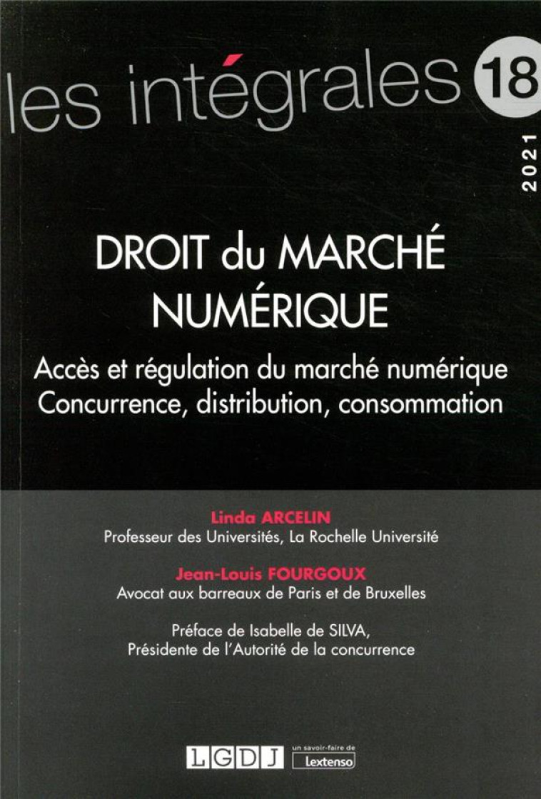 DROIT DU MARCHE NUMERIQUE  -  ACCES ET REGULATION DU MARCHE NUMERIQUE CONCURRENCE, DISTRIBUTION, CONSOMMATION - FOURGOUX/ARCELIN - LGDJ