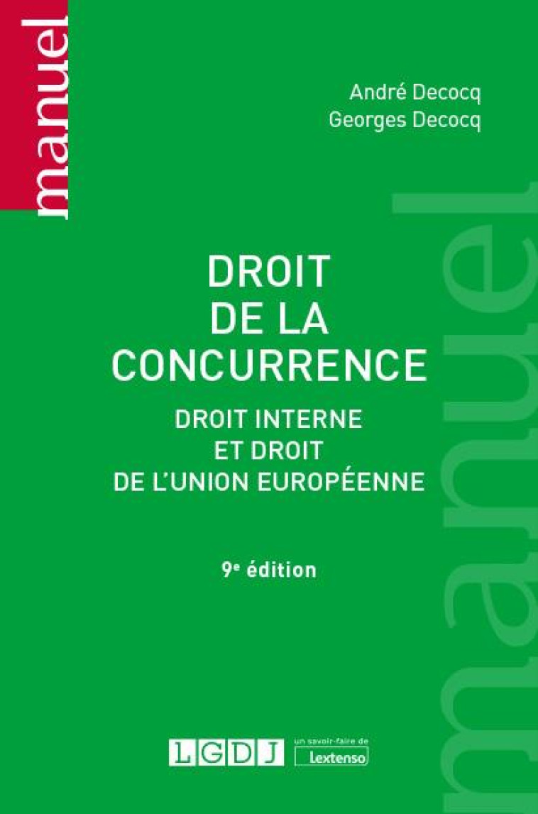 DROIT DE LA CONCURRENCE : DROIT INTERNE ET DROIT DE L'UNION EUROPEENNE (9E EDITION) - DECOCQ - LGDJ