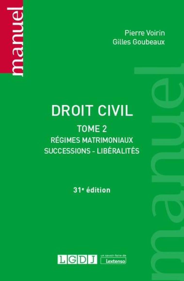 DROIT CIVIL T.2  -  REGIMES MATRIMONIAUX, SUCCESSIONS, LIBERALITES (31E EDITION) - GOUBEAUX/VOIRIN - LGDJ