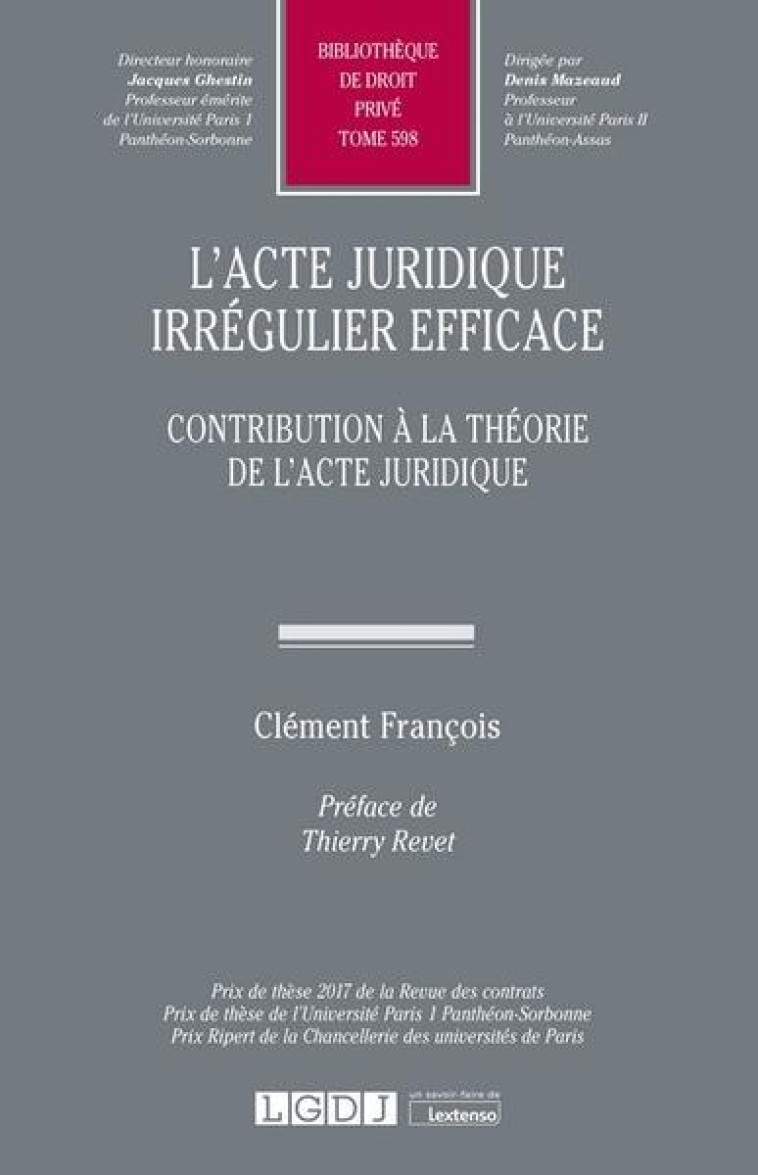 L'ACTE JURIDIQUE IRREGULIER EFFICACE  -  CONTRIBUTION A LA THEORIE DE L'ACTE JURIDIQUE - FRANCOIS CLEMENT - LGDJ