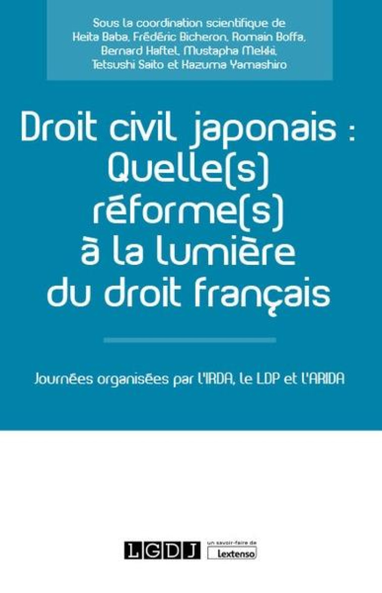 DROIT CIVIL JAPONAIS : QUELLE(S) REFORME(S) A LA LUMIERE DU DROIT FRANCAIS ? JOURNEES ORGANISEES PAR L'IRDA, LE LDP ET L'ARIDA - COLLECTIF - LGDJ