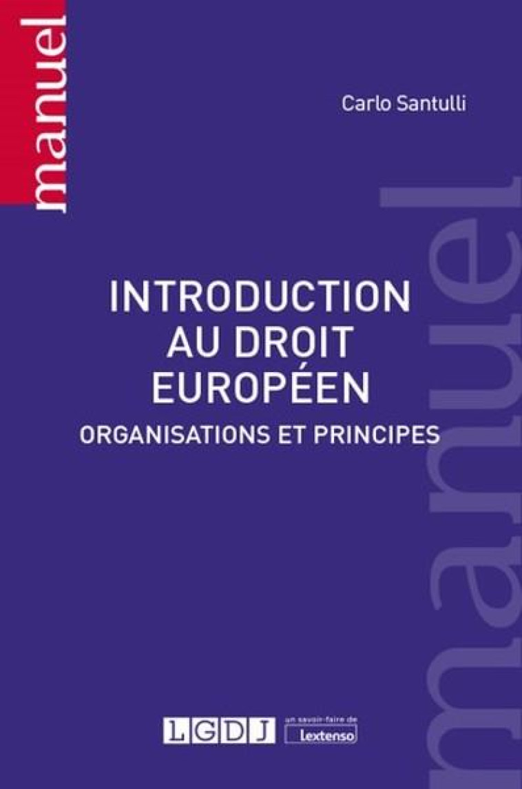 INTRODUCTION AU DROIT EUROPEEN  -  ORGANISATIONS ET PRINCIPES - SANTULLI CARLO - LGDJ