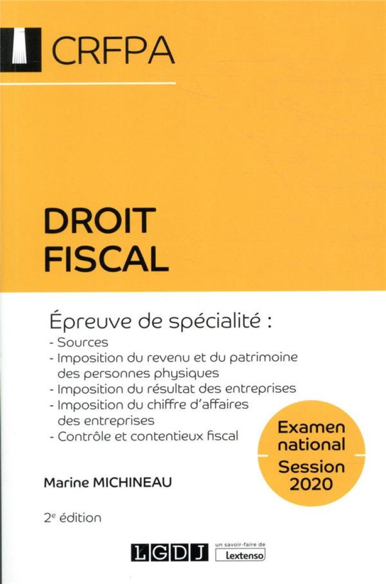 DROIT FISCAL  -  CRFPA : EXAMEN NATIONAL, SESSION 2020  -  EPREUVE DE SPECIALITE (2E EDITION) - MICHINEAU MARINE - LGDJ