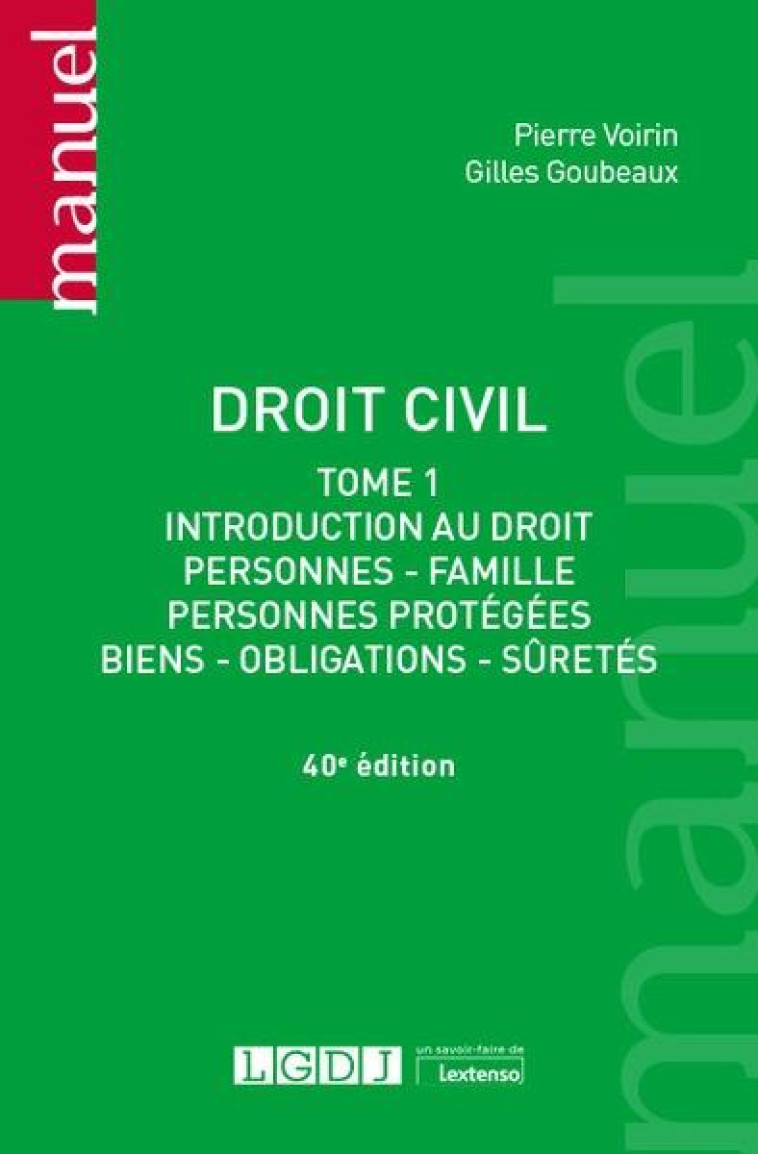 DROIT CIVIL T.1  -  INTRODUCTION AU DROIT, PERSONNES, FAMILLE, PERSONNES PROTEGEES, BIENS, OBLIGATIONS, SURETES (40E EDITION) - GOUBEAUX/VOIRIN - LGDJ