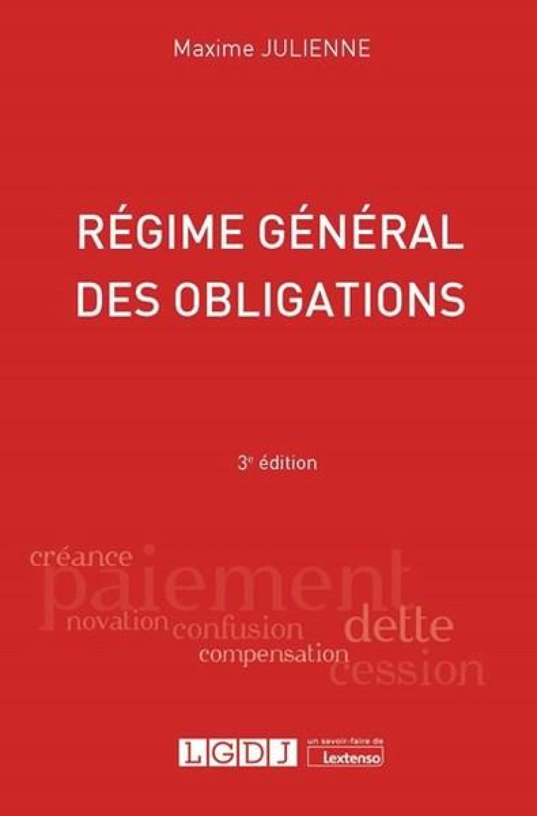 REGIME GENERAL DES OBLIGATIONS (3E EDITION) - JULIENNE MAXIME - LGDJ