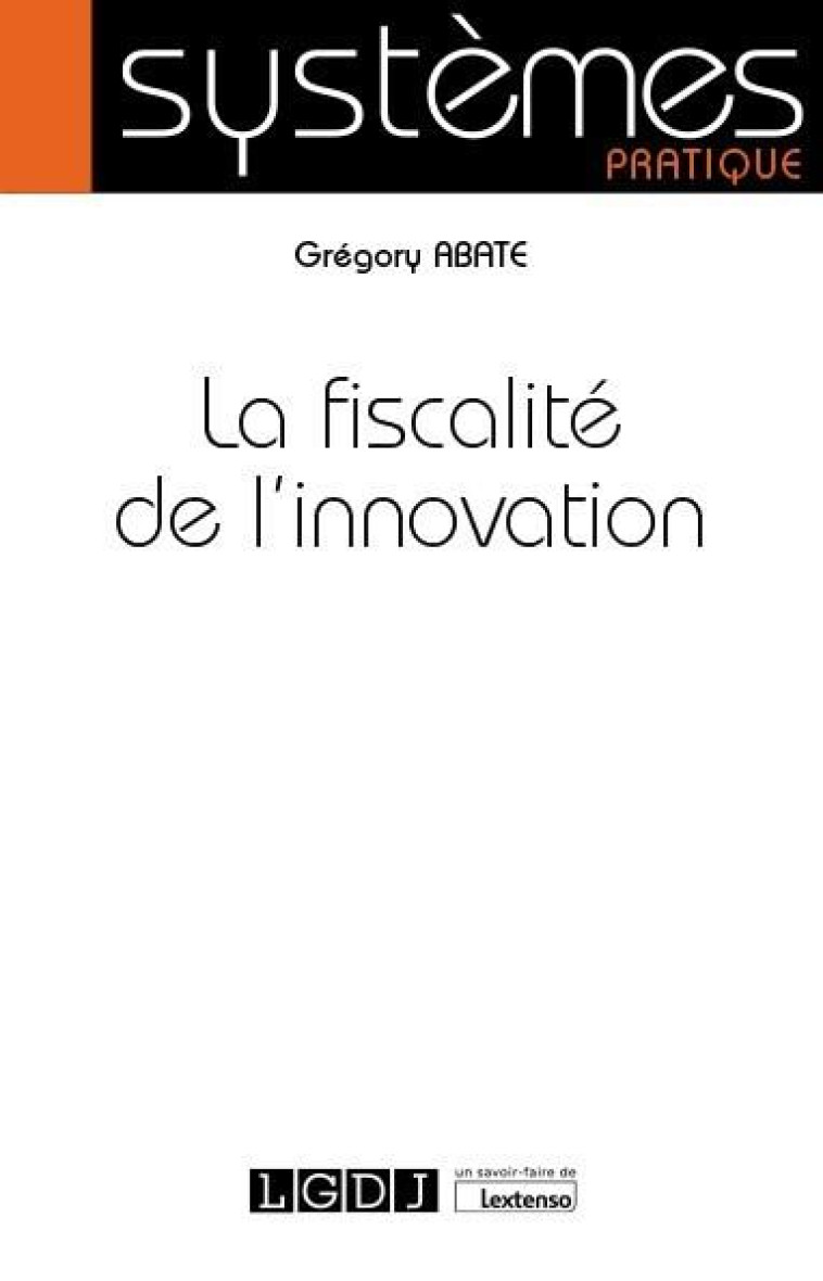 LA FISCALITE DE L'INNOVATION - ABATE GREGORY - LGDJ