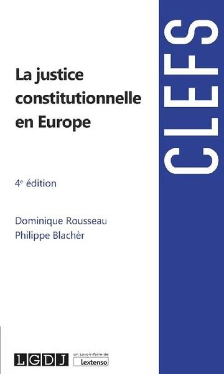 LA JUSTICE CONSTITUTIONNELLE EN EUROPE (4E EDITION) - BLACHER/ROUSSEAU - LGDJ