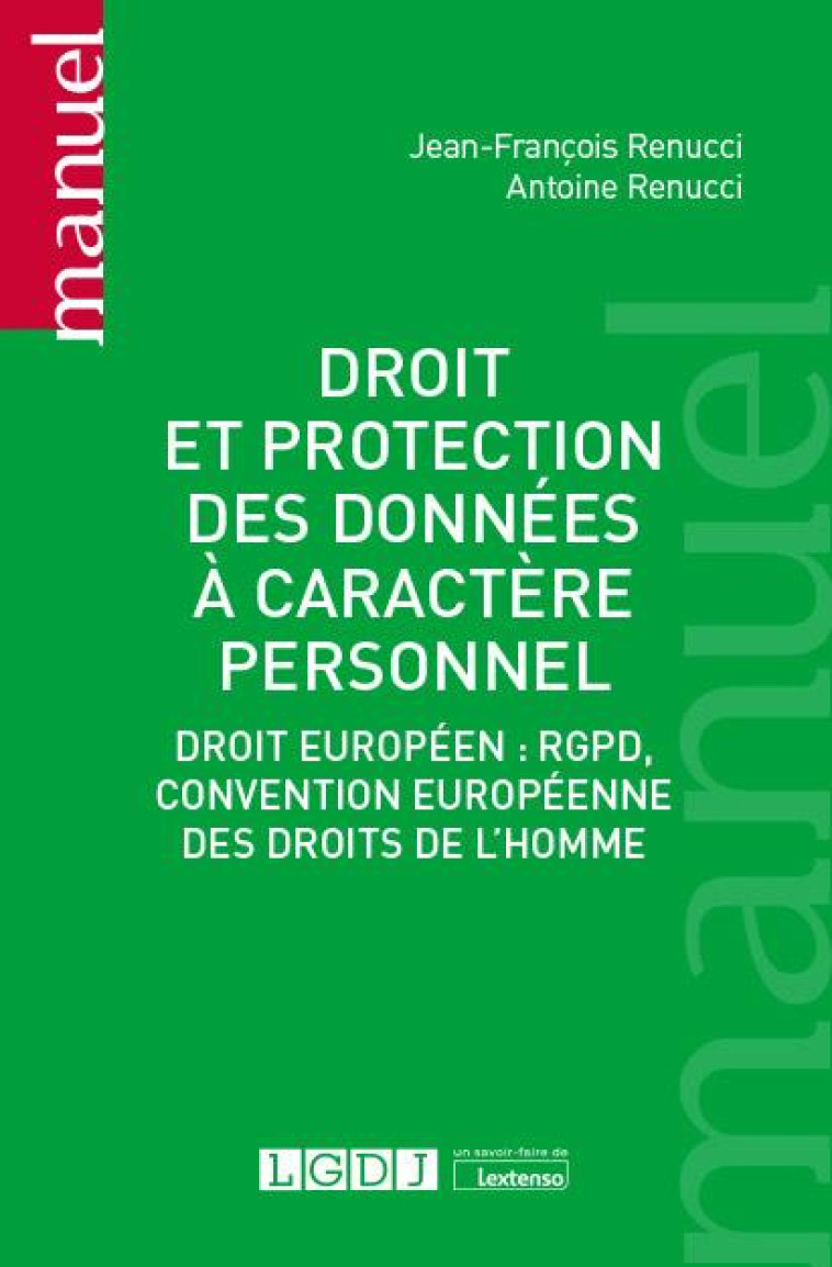 DROIT ET PROTECTION DES DONNEES A CARACTERE PERSONNEL : DROIT EUROPEEN, RGPD, CONVENTION EUROPEENNE - RENUCCI - LGDJ