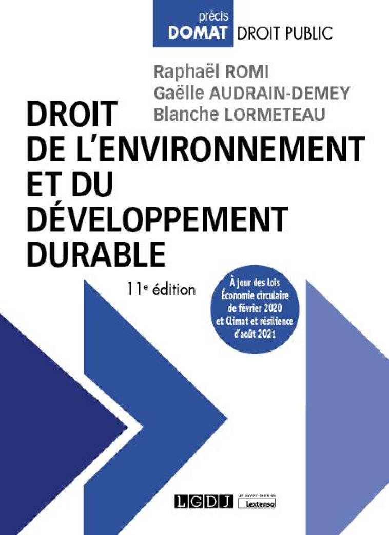 DROIT DE L'ENVIRONNEMENT ET DU DEVELOPPEMENT DURABLE : A JOUR DES LOIS ECONOMIE CIRCULAIRE DE FEVRIER 2020 ET CLIMAT ET RESILIENCE D'AOUT 2021 (11E EDITION) - ROMI/AUDRAIN-DEMEY - LGDJ