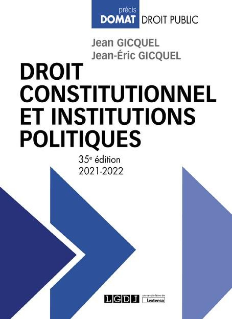 DROIT CONSTITUTIONNEL ET INSTITUTIONS POLITIQUES (EDITION 2021/2022) - GICQUEL - LGDJ