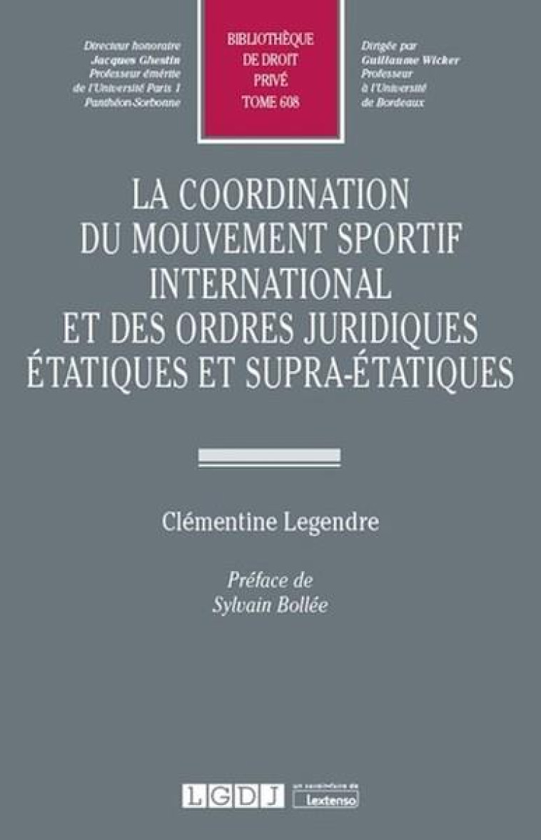 LA COORDINATION DU MOUVEMENT SPORTIF INTERNATIONAL ET DES ORDRES JURIDIQUES ETATIQUES ET SUPRA-ETATIQUES - LEGENDRE CLEMENTINE - LGDJ