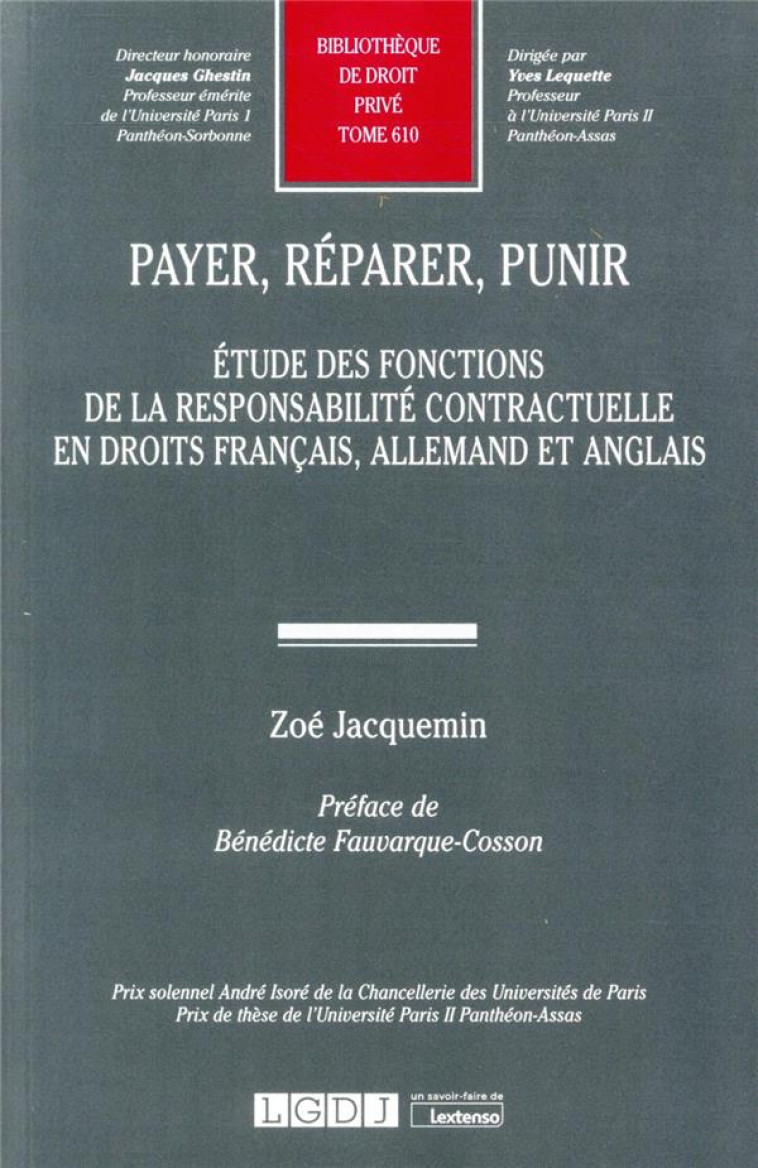 PAYER, REPARER, PUNIR : ETUDE DES FONCTIONS DE LA RESPONSABILITE CONTRACTUELLE EN DROITS FRANCAIS, ALLEMAND ET ANGLAIS - JACQUEMIN ZOE - LGDJ