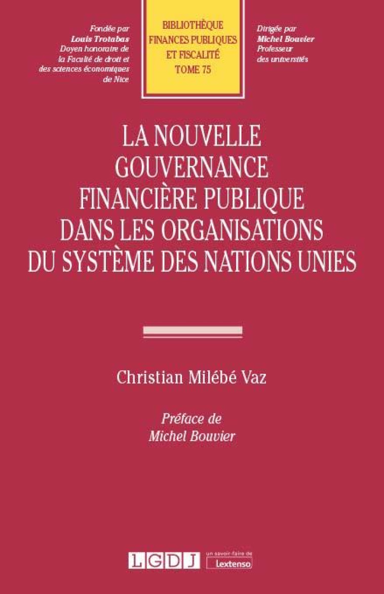 LA NOUVELLE GOUVERNANCE FINANCIERE PUBLIQUE DANS LES ORGANISATIONS DU SYSTEME DES NATIONS-UNIES - MILEBE VAZ CHRISTIAN - LGDJ