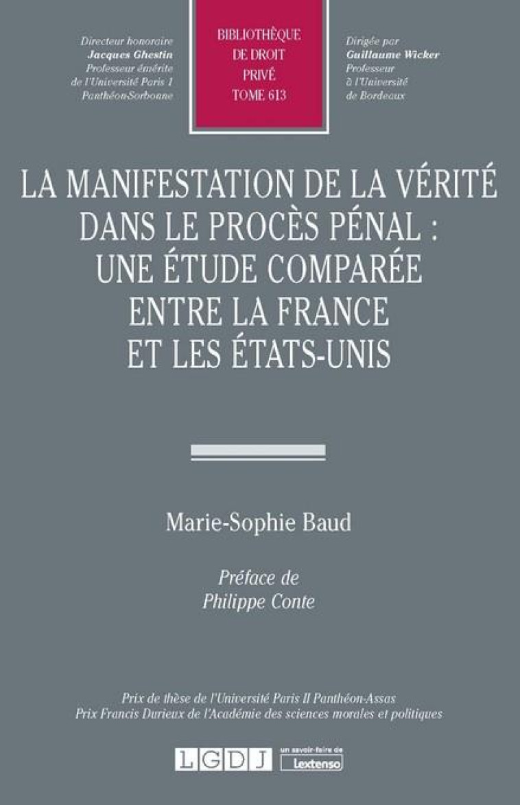 LA MANIFESTATION DE LA VERITE DANS LE PROCES PENAL : UNE ETUDE COMPAREE ENTRE LA FRANCE ET LES ÉTATS-UNIS - BAUD MARIE-SOPHIE - LGDJ