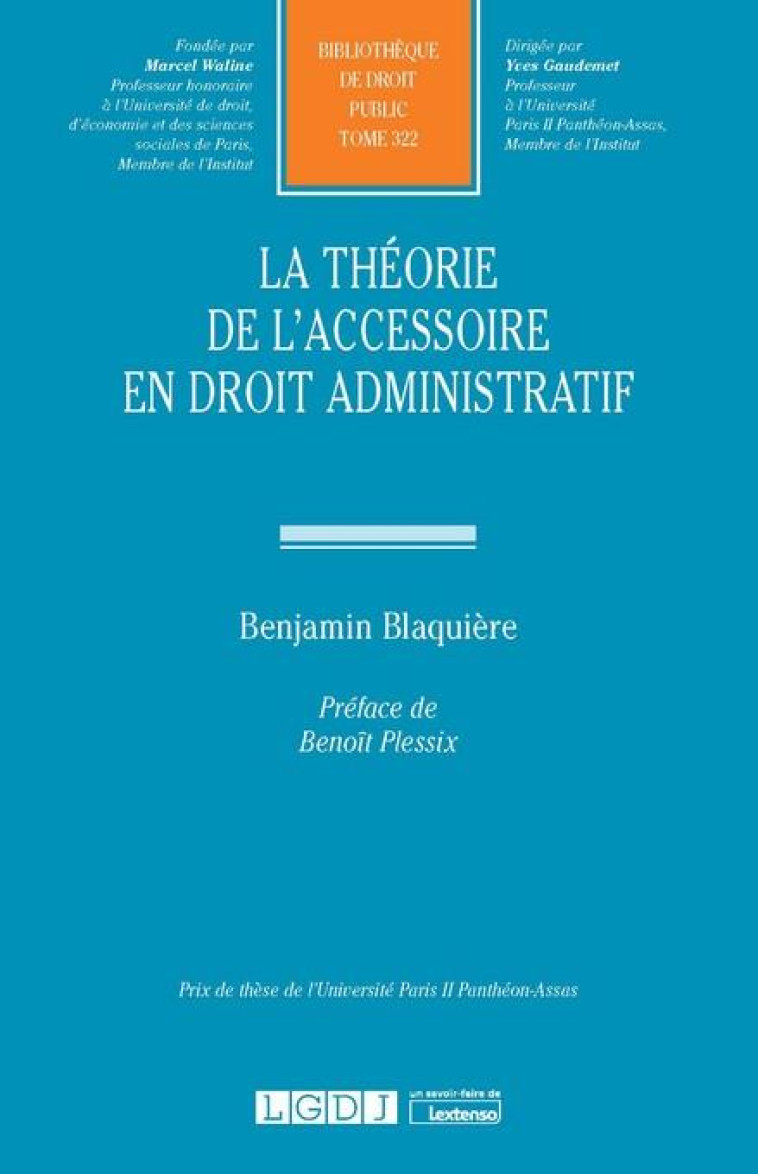 LA THEORIE DE L'ACCESSOIRE EN DROIT ADMINISTRATIF - BLAQUIERE BENJAMIN - LGDJ