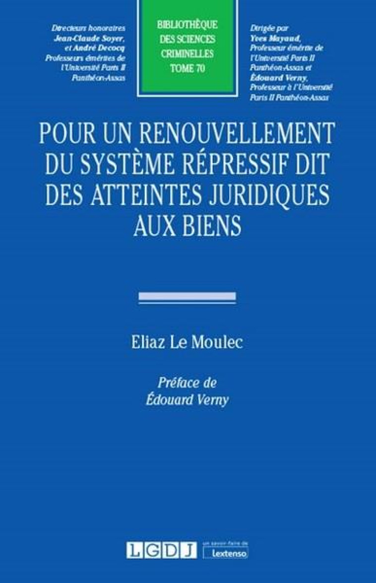 POUR UN RENOUVELLEMENT DU SYSTEME REPRESSIF DIT DES ATTEINTES JURIDIQUES AUX BIENS - LE MOULEC ELIAZ B. - LGDJ