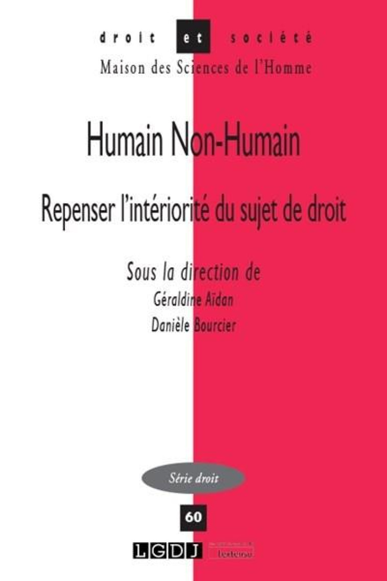 DROIT et SOCIETE T.60 : HUMAIN NON-HUMAIN  -  REPENSER L'INTERIORITE DU SUJET DE DROIT - BOURCIER/AIDAN - LGDJ