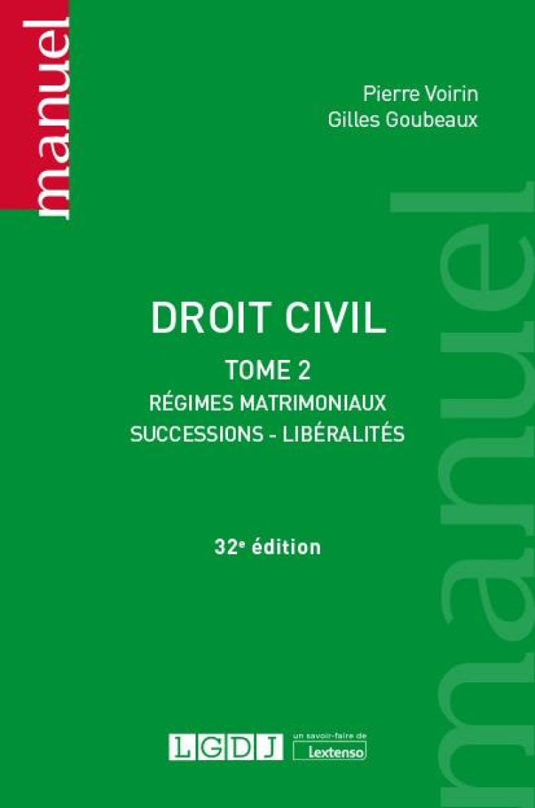 DROIT CIVIL T.2 : REGIMES MATRIMONIAUX, SUCCESSIONS, LIBERALITES (32E EDITION) - GOUBEAUX/VOIRIN - LGDJ