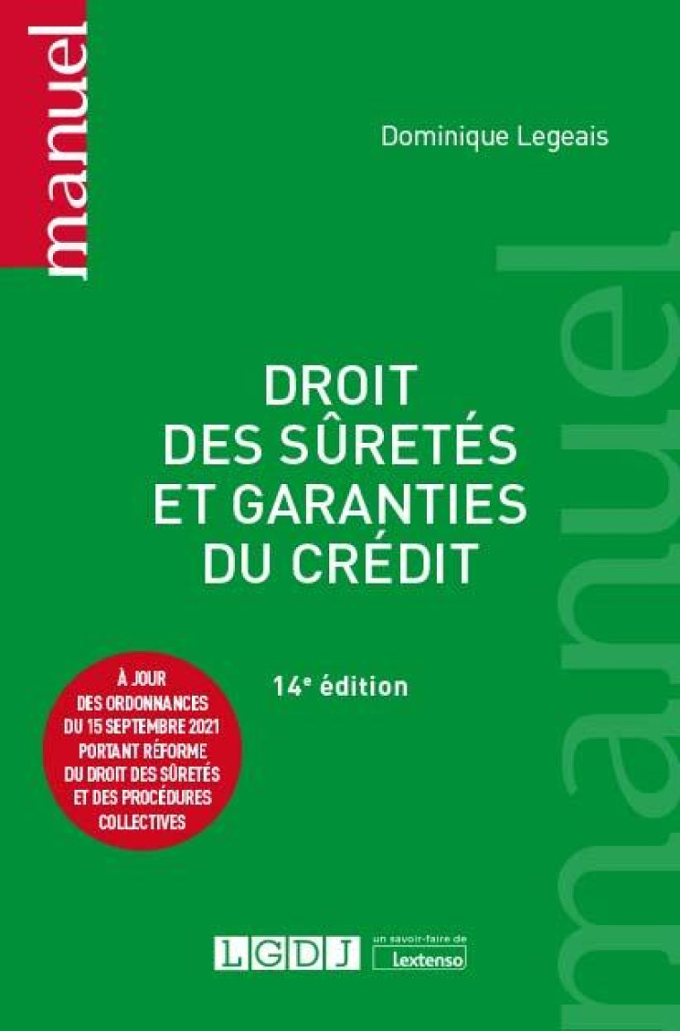 DROIT DES SURETES ET GARANTIES DU CREDIT : A JOUR DE L'ORDONNANCE DU 15 SEPTEMBRE 2021 PORTANT REFORME DU DROIT DES SURETES (14E EDITION) - LEGEAIS DOMINIQUE - LGDJ