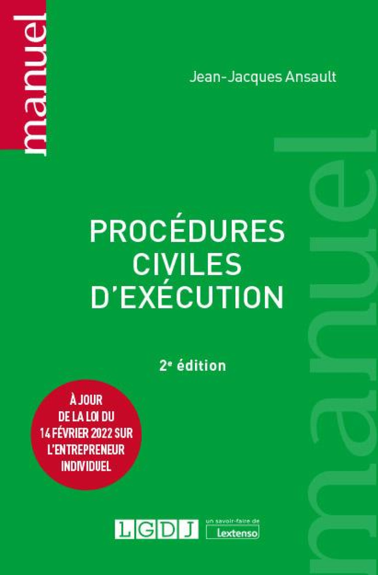 PROCEDURES CIVILES D'EXECUTION : A JOUR DE LA LOI DU 14 FEVRIER 2022 SUR L'ENTREPRENEUR INDIVIDUEL (2E EDITION) - ANSAULT JEAN-JACQUES - LGDJ