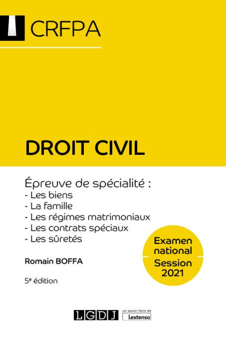 DROIT CIVIL  -  EXAMEN NATIONAL SESSION 2021  -  EPREUVE DE SPECIALITE : LES BIENS, LA FAMILLE, LES REGIMES MATRIMONIAUX, LES CONTRATS SPECIAUX, LES SURETES - BOFFA ROMAIN - LGDJ