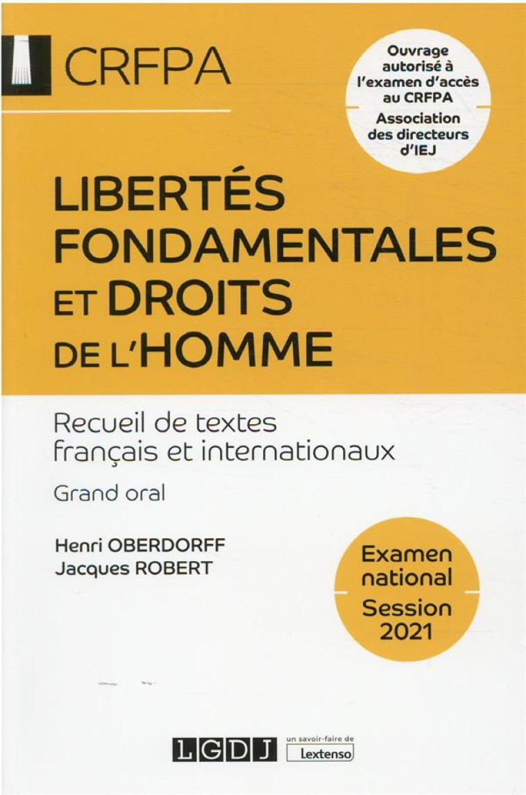 LIBERTES FONDAMENTALES ET DROITS DE L'HOMME : RECUEIL DE TEXTES FRANCAIS ET INTERNATIONAUX, GRAND ORAL CRFPA SESSION 2021 - ROBERT/OBERDORFF - LGDJ