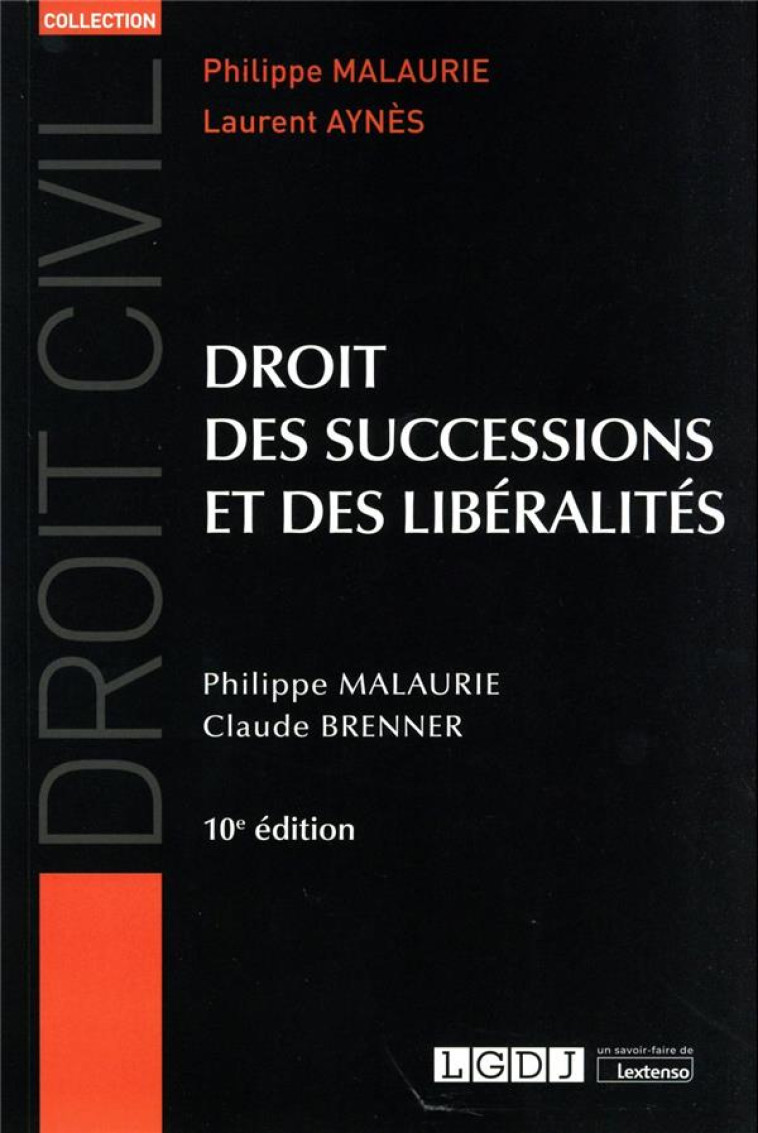 DROIT DES SUCCESSIONS ET DES LIBERALITES (10E EDITION) - BRENNER/MALAURIE - LGDJ