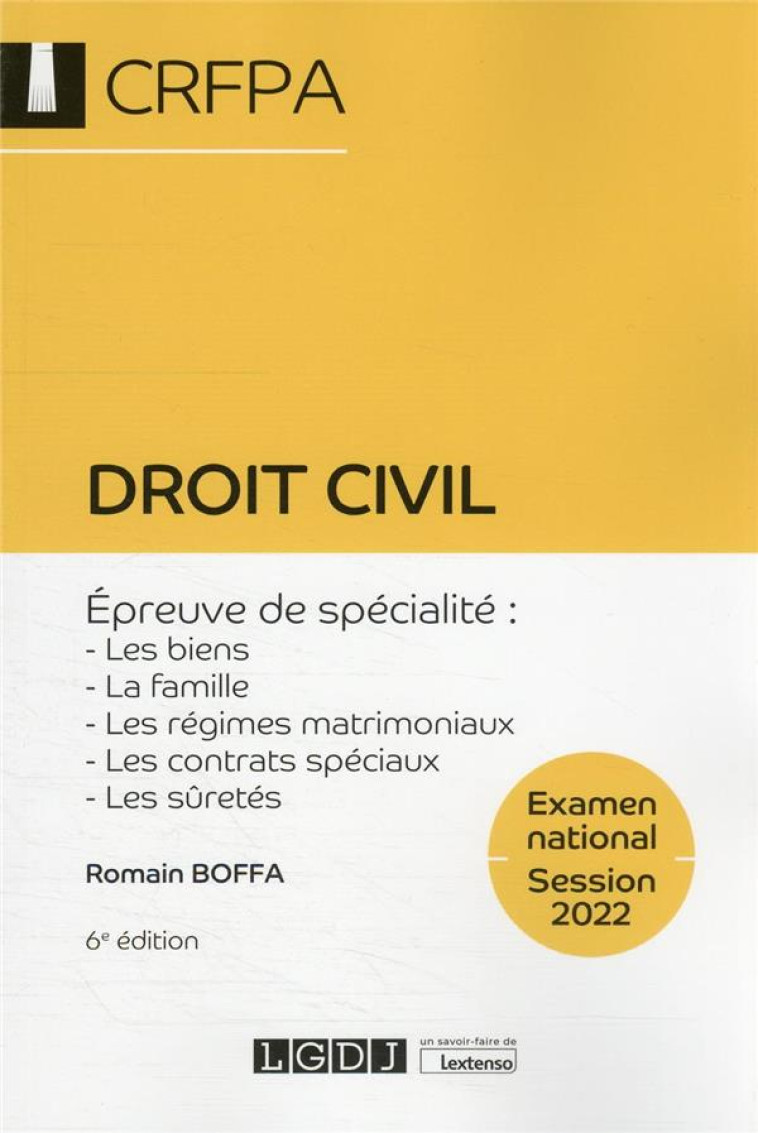 DROIT CIVIL - CRFPA - EXAMEN NATIONAL SESSION 2022 - EPREUVE DE SPECIALITE : LES BIENS, LA FAMILLE, - BOFFA ROMAIN - LGDJ