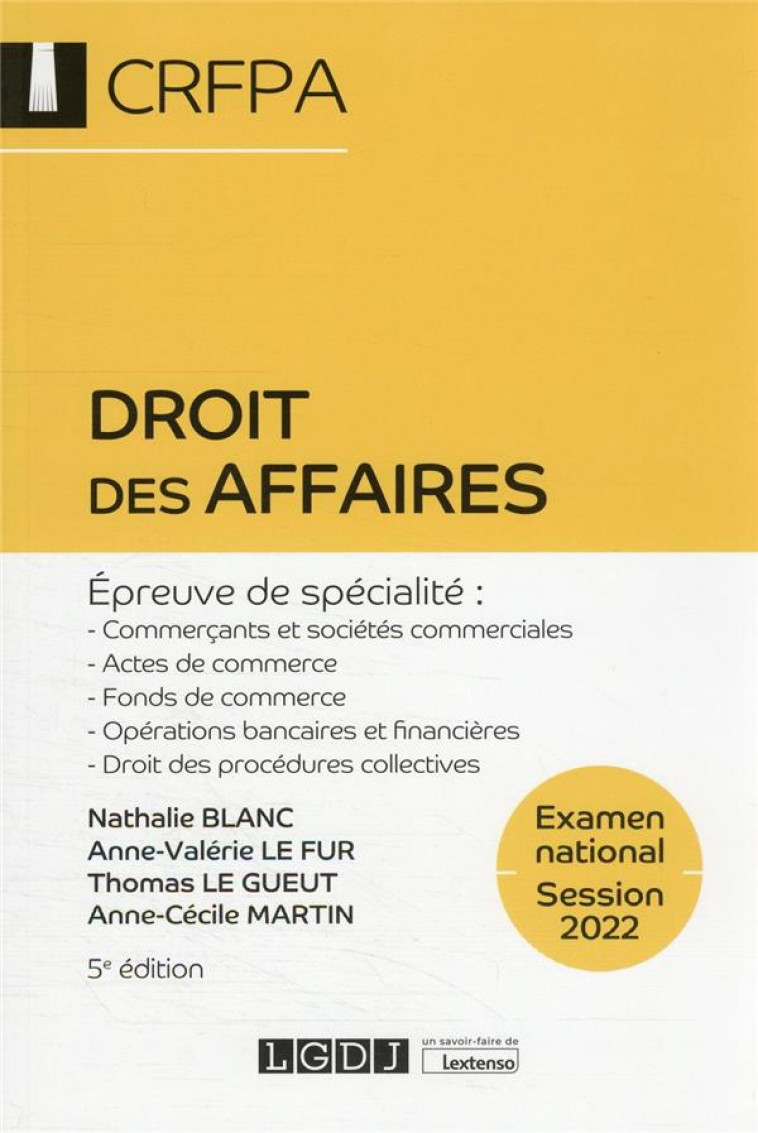 DROIT DES AFFAIRES - CRFPA - EXAMEN NATIONAL SESSION 2022 - EPREUVE DE SPECIALITE : COMMERCANTS ET S - LE FUR/MARTIN/BLANC - LGDJ