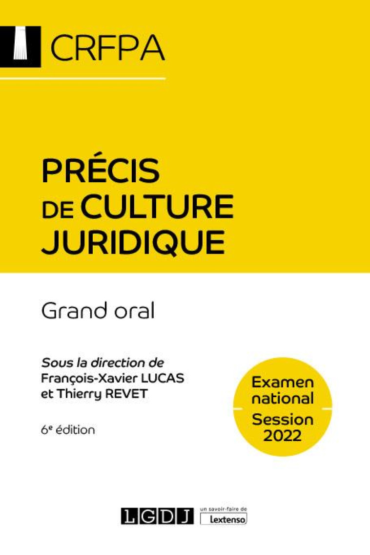 PRECIS DE CULTURE JURIDIQUE - CRFPA - EXAMEN NATIONAL SESSION 2022 - GRAND ORAL - LUCAS/REVET - LGDJ