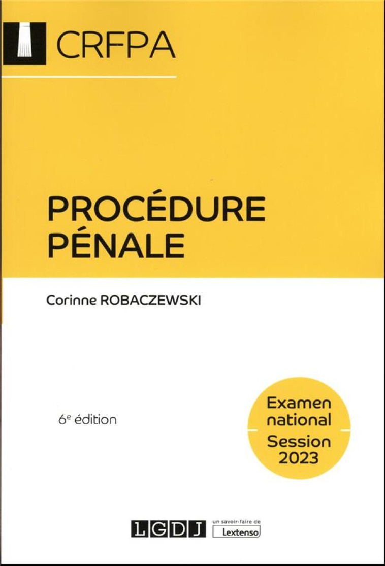 PROCEDURE PENALE : CRFPA  -  EXAMEN NATIONAL SESSION 2023 (6E EDITION) - ROBACZEWSKI CORINNE - LGDJ