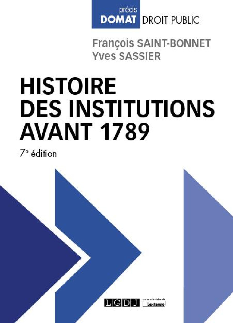 HISTOIRE DES INSTITUTIONS AVANT 1789 (7E EDITION) - SASSIER/SAINT-BONNET - LGDJ