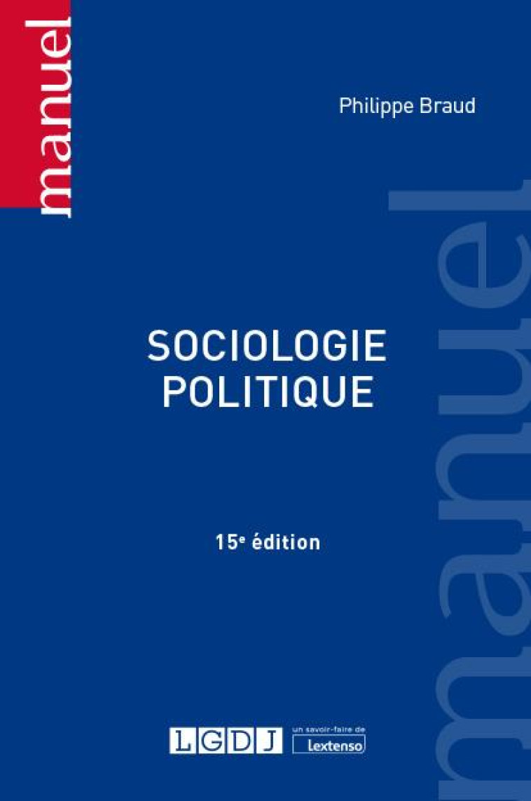 SOCIOLOGIE POLITIQUE (15E EDITION) - BRAUD PHILIPPE - LGDJ