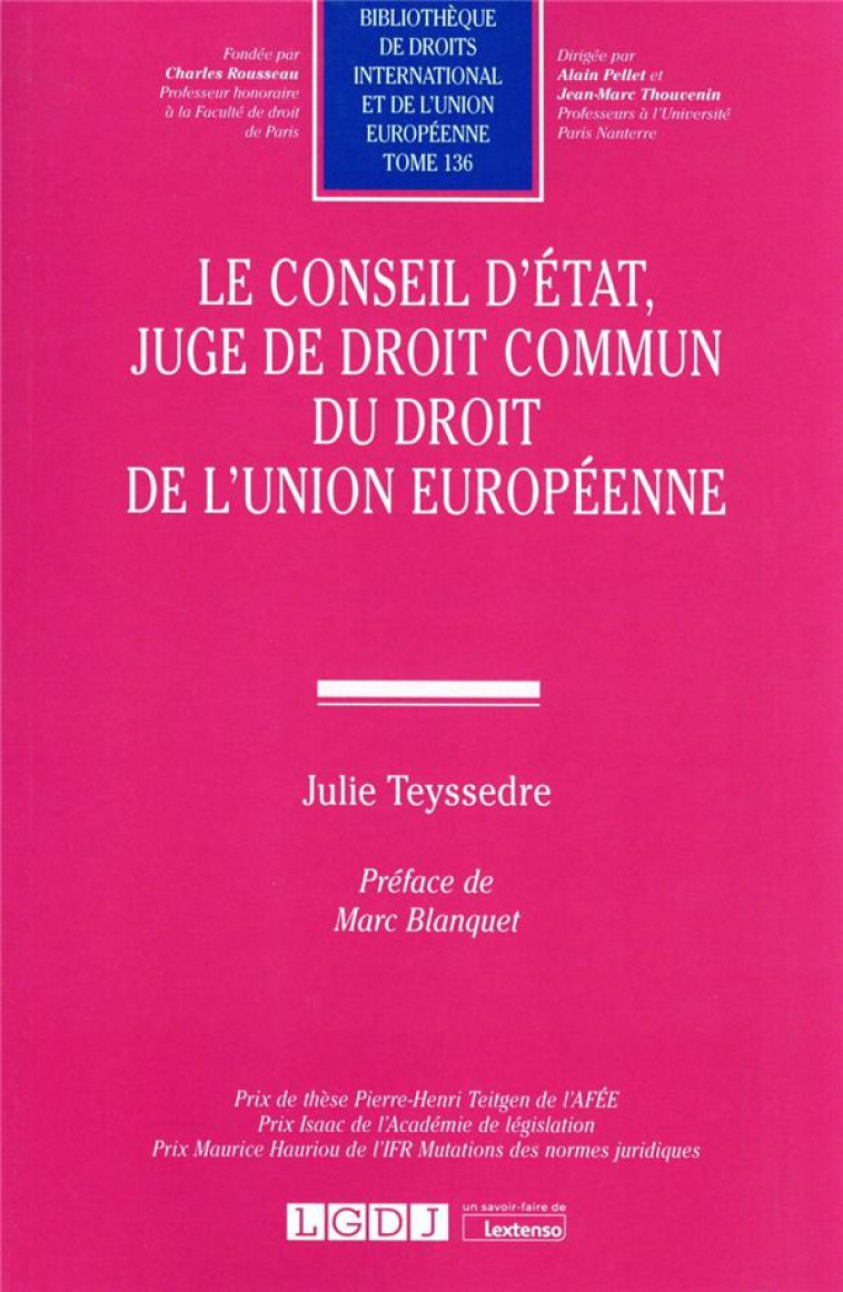 LE CONSEIL D'ÉTAT, JUGE DE DROIT COMMUN DU DROIT DE L'UNION EUROPEENNE - TEYSSEDRE JULIE - LGDJ