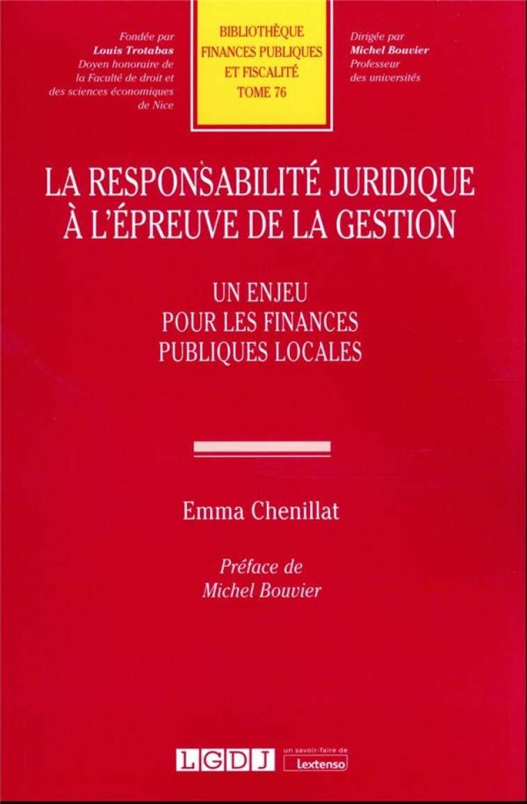 LA RESPONSABILITE JURIDIQUE A L'EPREUVE DE LA GESTION T.76 : UN ENJEU POUR LES FINANCES PUBLIQUES - CHENILLAT EMMA - LGDJ